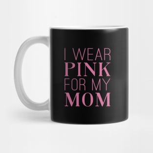 Pink For Mom Breast Cancer Awareness Mug